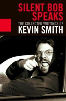 Paperback Silent Bob Speaks: The Collected Writings of Kevin Smith Book