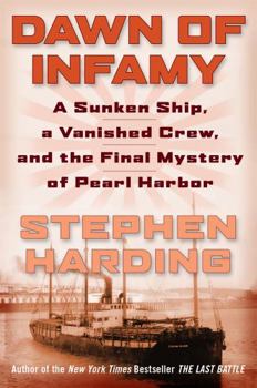Hardcover Dawn of Infamy: A Sunken Ship, a Vanished Crew, and the Final Mystery of Pearl Harbor Book