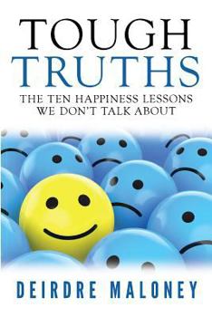 Paperback Tough Truths: The Ten Happiness Lessons We Don't Talk about Book