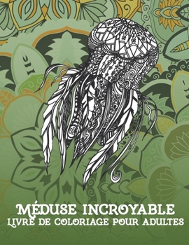Paperback Méduse incroyable - Livre de coloriage pour adultes [French] Book