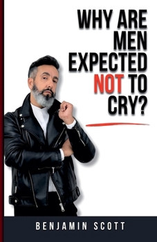 Paperback Why Are Men Expected Not to Cry? Book