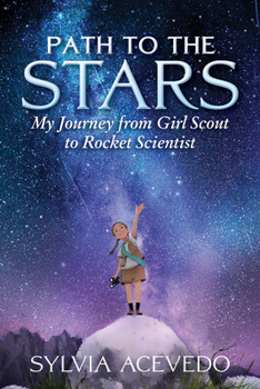 Hardcover Path to the Stars: My Journey from Girl Scout to Rocket Scientist Book