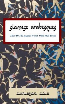 Paperback Siamese Arabesques - Tales of the Islamic World with Thai Twists Book