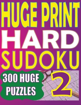 Paperback Huge Print Hard Sudoku 2: 300 Large Print Hard Sudoku Puzzles with 2 puzzles per page in a big 8.5 x 11 inch book [Large Print] Book
