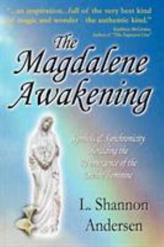 Paperback The Magdalene Awakening: Symbols and Synchronicity Heralding the Re-Emergence of the Divine Feminine Book