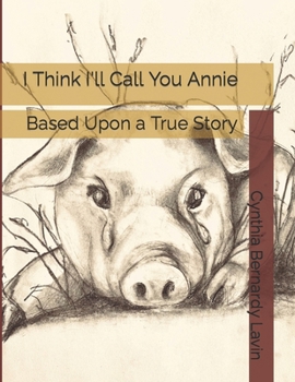 Paperback I Think I'll Call You Annie: Based Upon a True Story Book