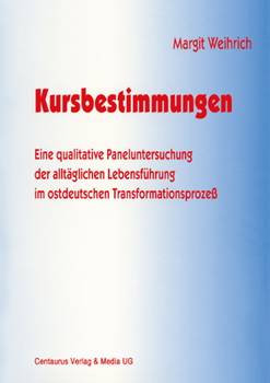 Paperback Kursbestimmungen: Eine Qualitative Paneluntersuchung Der Alltäglichen Lebensführung Im Ostdeutschen Transformationsprozeß [German] Book