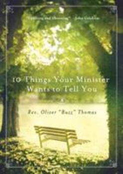 Paperback 10 Things Your Minister Wants to Tell You: (But Can't, Because He Needs the Job) Book
