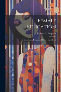 Paperback Female Education: Its Importance, Design, and Nature Considered Book