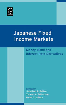 Hardcover Japanese Fixed Income Markets: Money, Bond and Interest Rate Derivatives Book