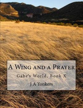 Paperback A Wing and a Prayer: Gabe's World, Book X Book