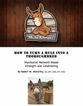 Paperback Mule Fitness: How to Turn a Mule Into a Thoroughbred, Myofascial Network-Based Strength and Conditioning Book