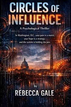 CIRCLES OF INFLUENCE: In Washington, D.C., your pain is a metric, your hope is a strategy, and the system is holding the pen.