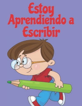 Estoy aprendiendo a escribir: A partir de 4 años | Mejorando divirtiéndose. Libros de rastreo de letras para niños, páginas para aprender a escribir ... mano para niños. 4+ edades.