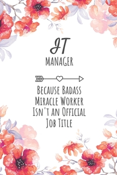 Paperback IT Manager Because Badass Miracle Worker Isn't an Official Job Title: IT Manager Gifts, Notebook for Manager, Manager Gifts, Gifts for HR Managers Book