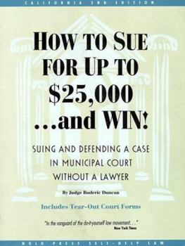 Paperback How to Sue for Up to $25,000...and Win!: Suing and Defending a Case in Municipal Courtr Without a Lawyer Book