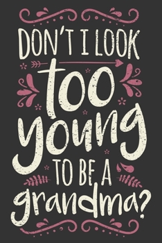 2020 Week To View Dated Planner Diary: 6x9 Inches Paperback Don't I Look Too Young To Be A Grandma