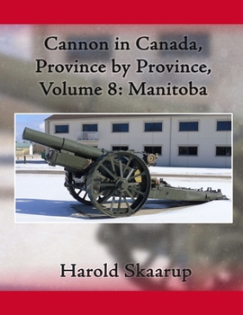Paperback Cannon in Canada, Province by Province, Volume 8: Manitoba Book