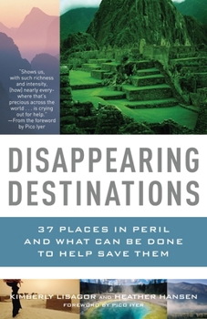 Paperback Disappearing Destinations: 37 Places in Peril and What Can Be Done to Help Save Them Book