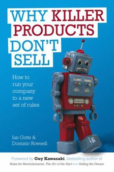 Hardcover Why Killer Products Don't Sell: How to Run Your Company to a New Set of Rules Book