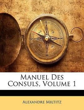 Paperback Manuel Des Consuls; Volume 1 [French] Book