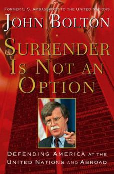 Hardcover Surrender Is Not an Option: Defending America at the United Nations and Abroad Book