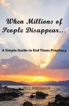 Paperback When Millions of People Disappear...: A Simple Guide to End Times Prophecy Book
