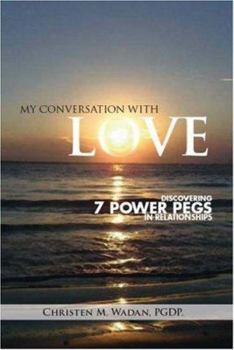 Paperback My Conversation with Love: Discovering 7 Power Pegs in Relationships Book