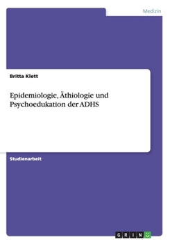 Paperback Epidemiologie, ?thiologie und Psychoedukation der ADHS [German] Book