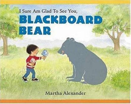 Hardcover I Sure Am Glad to See You, Blackboard Bear Book