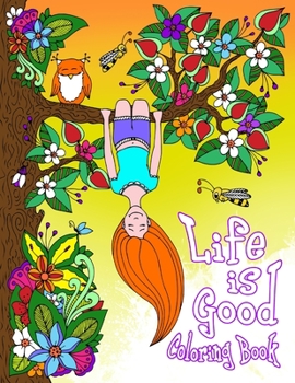Life is Good Coloring Book