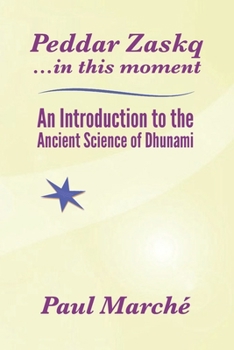 Paperback Peddar Zaskq...in This Moment: An Introduction to the Ancient Science of Dhunami Book