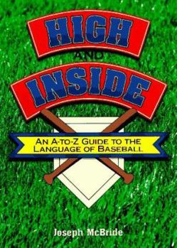 Paperback High and Inside: An A to Z Guide to the Language of Baseball Book