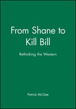 Hardcover From Shane to Kill Bill: Rethinking the Western Book