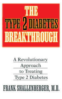 Paperback The Type 2 Diabetes Breakthrough: A Revolutionary Approach to Treating Type 2 Diabetes Book
