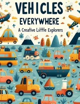 Paperback Vehicles Everywhere: A Creative Coloring Book for Little Explorers Book