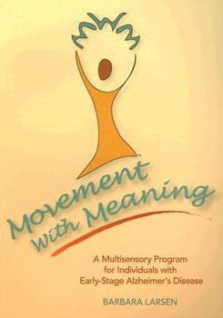 Paperback Movement with Meaning: A Multi-Sensory Program for Individuals with Early-Stage Alzheimer's Disease Book