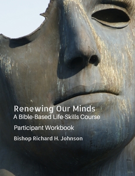 Paperback Renewing Our Minds: A Bible-Based Life Skills Course: Participant Workbook Book