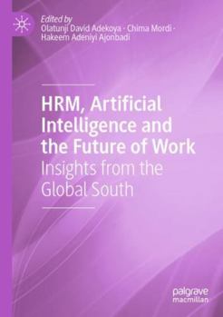 Paperback HRM, Artificial Intelligence and the Future of Work: Insights from the Global South Book