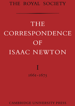 The Correspondence of Isaac Newton I