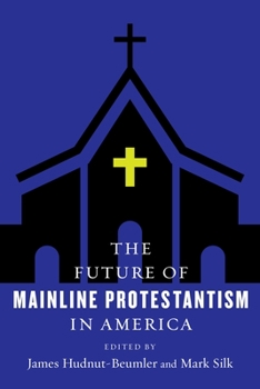 Paperback The Future of Mainline Protestantism in America Book