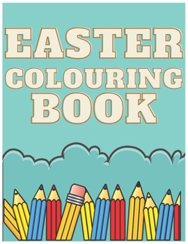 Paperback Easter Colouring Book: For Children Kids Toddlers Any Age 2-7 Perfect Gift For Easter Book