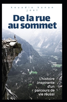 De la rue au sommet: L'histoire inspirante d'un parcours de vie réussi (SUCCESS EBOOK) (French Edition)