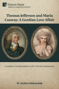 Thomas Jefferson and Maria Cosway: A Gordian Love Affair (American History)
