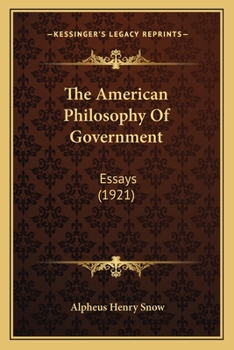 Paperback The American Philosophy Of Government: Essays (1921) Book