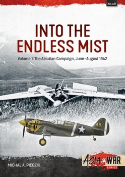 Paperback Into the Endless Mist: Volume 1: The Aleutian Campaign, June-August 1942 Book