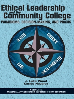 Ethical Leadership and the Community College: Paradigms, Decision-Making, and Praxis
