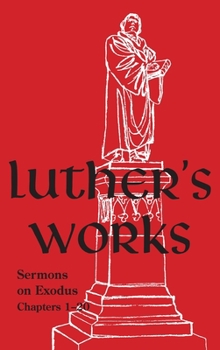 Hardcover Luther's Works - Volume 62: (Sermons on Exodus Chapters 1- 20) Book