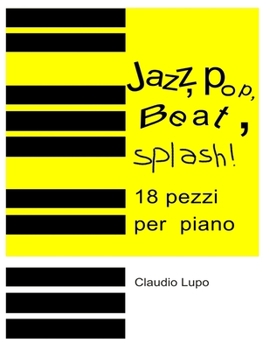 Paperback Jazz, Pop, Beat, Splash!: 18 pezzi per pianoforte a due e a quattro mani [Italian] Book