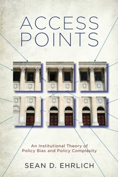 Paperback Access Points: An Institutional Theory of Policy Bias and Policy Complexity Book